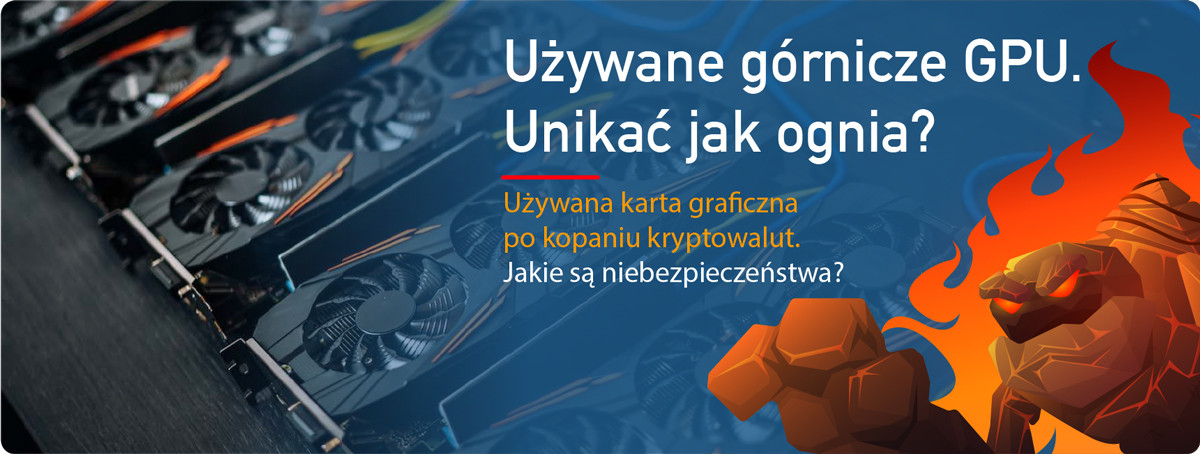 Używane górnicze GPU. Unikać jak ognia?